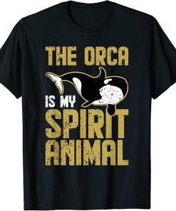 The Orca Is My Spirit Animal Orca T-Shirt