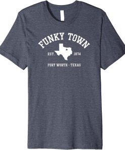 FUNKY TOWN Fort Worth TX Athletic Design Premium T-Shirt